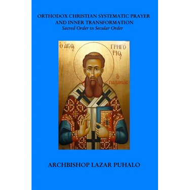 Orthodox Christian Systematic Prayer and Inner Transformation: Sacred Order vs Secular