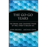 The Go-Go Years: The Drama and Crashing Finale of Wall Street's Bullish 60s