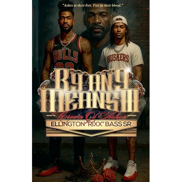 By Any Means III: Crown Of Ashes