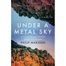 Under a Metal Sky: A Journey Through Minerals, Greed, and Wonder