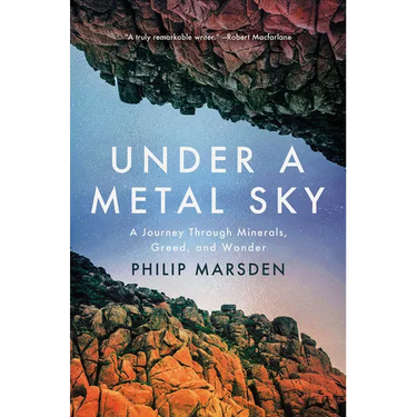 Under a Metal Sky: A Journey Through Minerals, Greed, and Wonder