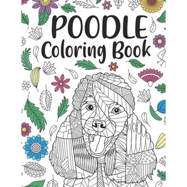 Poodle Coloring book: A Cute Adult Coloring Books for Poodle Owner, Best Gift for Dog Lovers
