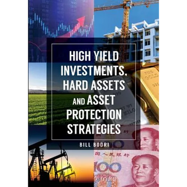 High Yield Investments, Hard Assets and Asset Protection Strategies