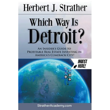 Which Way Is Detroit?: An Insider's Guide to Profitable Real Estate Investing in America's Comeback City!