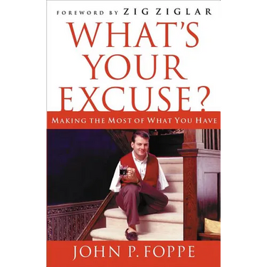 The What's Your Excuse?: Making the Most of What You Have
