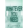 Whatever You Need