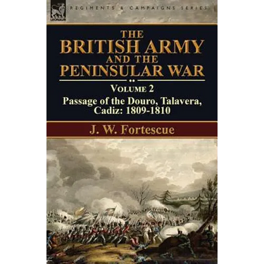 The British Army and the Peninsular War: Volume 2-Passage of the Douro, Talavera, Cadiz: 1809-1810