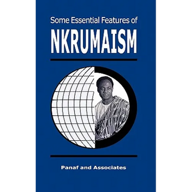 Some Essential Features of NKRUMAISM