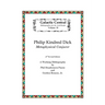Philip K. Dick: Metaphysical Conjurer: A Working Bibliography