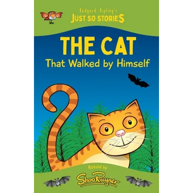 The Cat That Walked by Himself: A fresh, new re-telling of the classic Just So Story by Rudyard Kipling