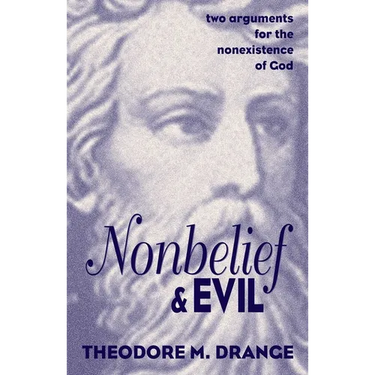 Nonbelief & Evil: Two Arguments for the Nonexistence of God