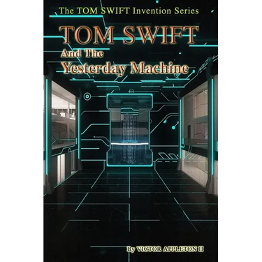 Tom Swift and the Yesterday Machine