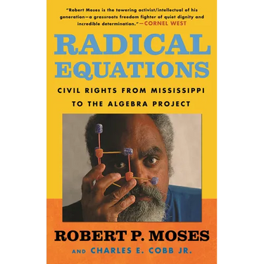 Radical Equations: Civil Rights from Mississippi to the Algebra Project