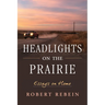 Headlights on the Prairie: Essays on Home