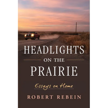 Headlights on the Prairie: Essays on Home