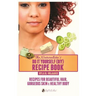 The Naturalista's Do It Yourself (DIY) Recipe Book: Recipes for Beautiful Hair, Gorgeous Skin & Healthy Body