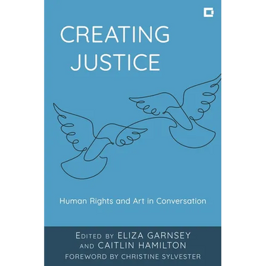 Creating Justice: Human Rights and Art in Conversation
