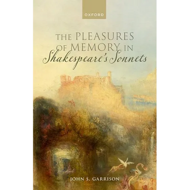 The Pleasures of Memory in Shakespeare's Sonnets