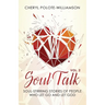 Soul Talk, Volume 2: Soul-Stirring Stories of People Who Let Go and Let God