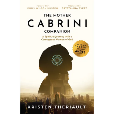 The Mother Cabrini Companion: A Spiritual Journey with a Courageous Woman of God