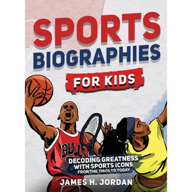 Sports Biographies for Kids: Decoding Greatness With The Greatest Players from the 1960s to Today (Biographies of Greatest Players of All Time)