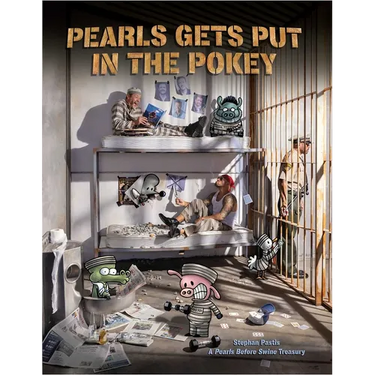 Pearls Gets Put in the Pokey: A Pearls Before Swine Treasury