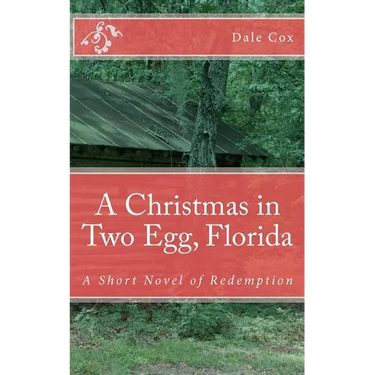 A Christmas in Two Egg, Florida: A Short Novel of Redemption