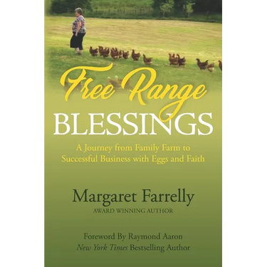 Free Range Blessings: A Journey from Family Farm to Successful Business with Eggs and Faith