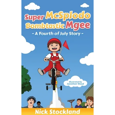 SuperMcSplodoBombtasticMgee: A Fourth of July Story