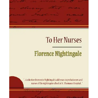 To Her Nurses - Florence Nightingale