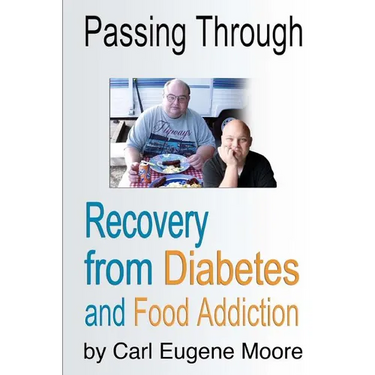 Passing Through: Recovery from Diabetes and Food Addiction