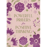 Powerful Prayers for Positive Thinking: 200 Days to Refresh Your Spiritual and Emotional Health