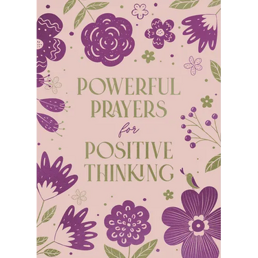 Powerful Prayers for Positive Thinking: 200 Days to Refresh Your Spiritual and Emotional Health