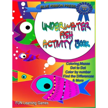 Underwater Fish Activity Book: Ages 4-8: Coloring, Mazes, Dot-to-Dot, Color by Number, Find the Differences and More