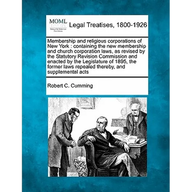 Membership and religious corporations of New York: containing the new membership and church corporation laws, as revised by the Statutory Revision Com