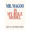Mr. Magoo Is My Role Model