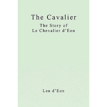 The Cavalier: The Story of Le Chevalier d'Eon