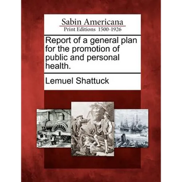 Report of a general plan for the promotion of public and personal health.