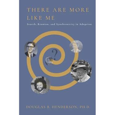 There Are More Like Me: Search, Reunion, and Synchronicity in Adoption