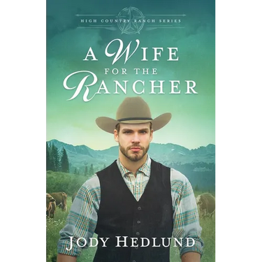 A Wife for the Rancher: A Sweet Historical Romance
