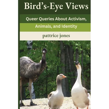 Bird's-Eye Views: Queer Queries About Activism, Animals, and Identity