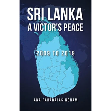 Sri Lanka A Victor's Peace: 2009 to 2019