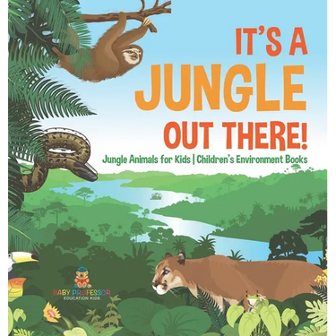 It's a Jungle Out There! Jungle Animals for Kids Children's Environment Books