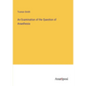 An Examination of the Question of Anaethesia