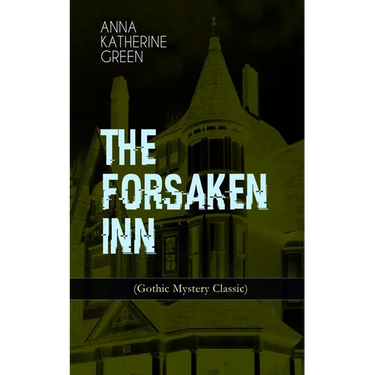 THE FORSAKEN INN (Gothic Mystery Classic)
