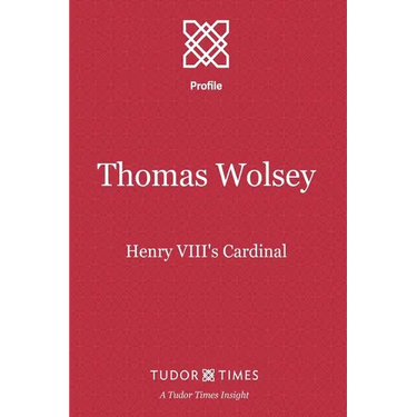 Thomas Wolsey: Henry VIII's Cardinal