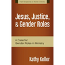 Jesus, Justice, & Gender Roles: A Case for Gender Roles in Ministry