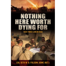 Nothing Here Worth Dying for: Task Force Lion in Iraq