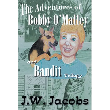 The Adventures of Bobby O'Malley and Bandit - Trilogy