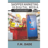 Shopper Marketing and Digital Media: Simplifying Your Digital Media Plans with the Six Pillars Approach